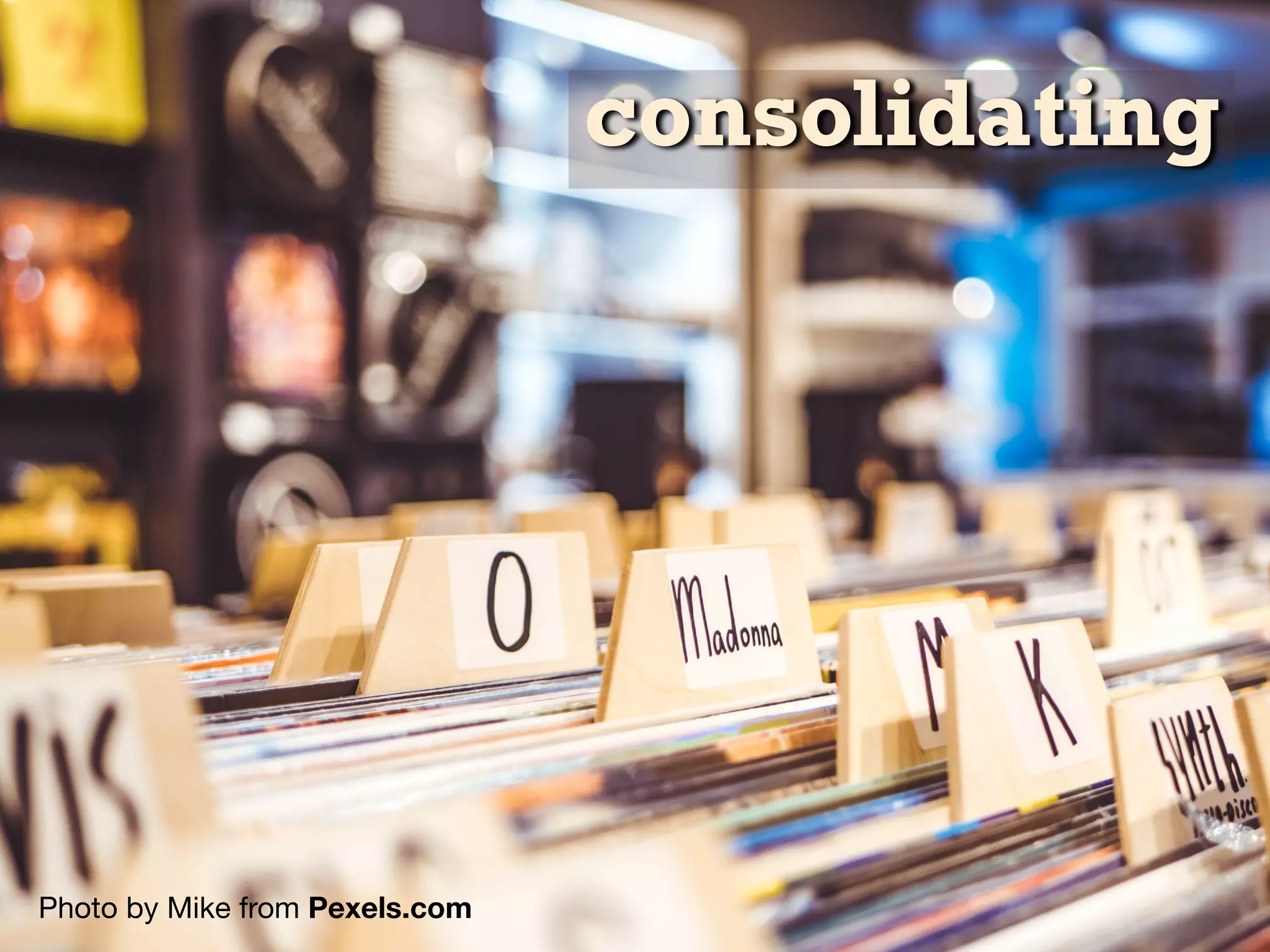 Photo by Mike from Pexels.com
consolidating
 