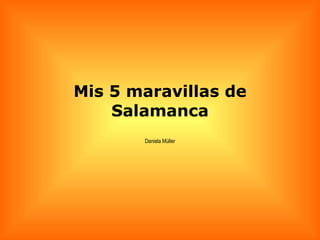 Mis 5 maravillas de Salamanca Daniela Müller 
