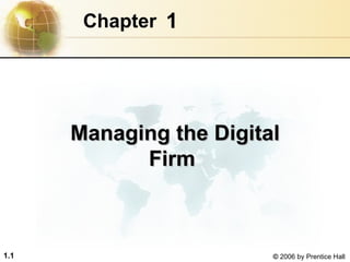 1 Chapter   Managing the Digital Firm   
