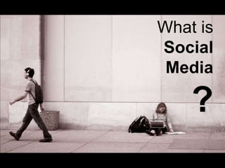 What is
Social
 Media

    ?
 