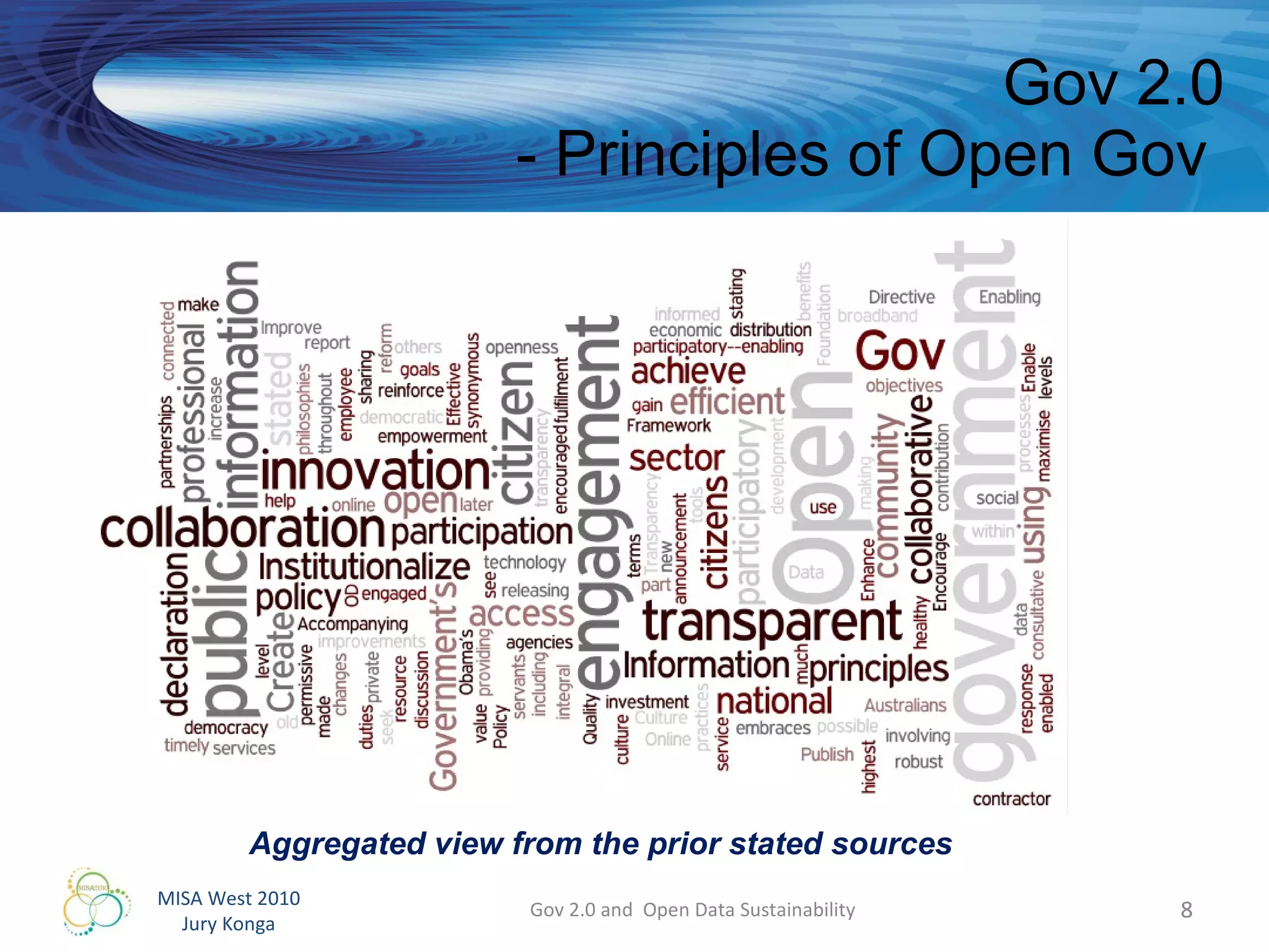 Gov 2.0 - Principles of Open Gov  Gov 2.0 and  Open Data Sustainability Aggregated view from the prior stated sources 