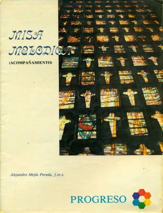Misa Melodica para organo y guitarra con coro de solistas y canto de asamblea - Alejandro Mejia Pereda