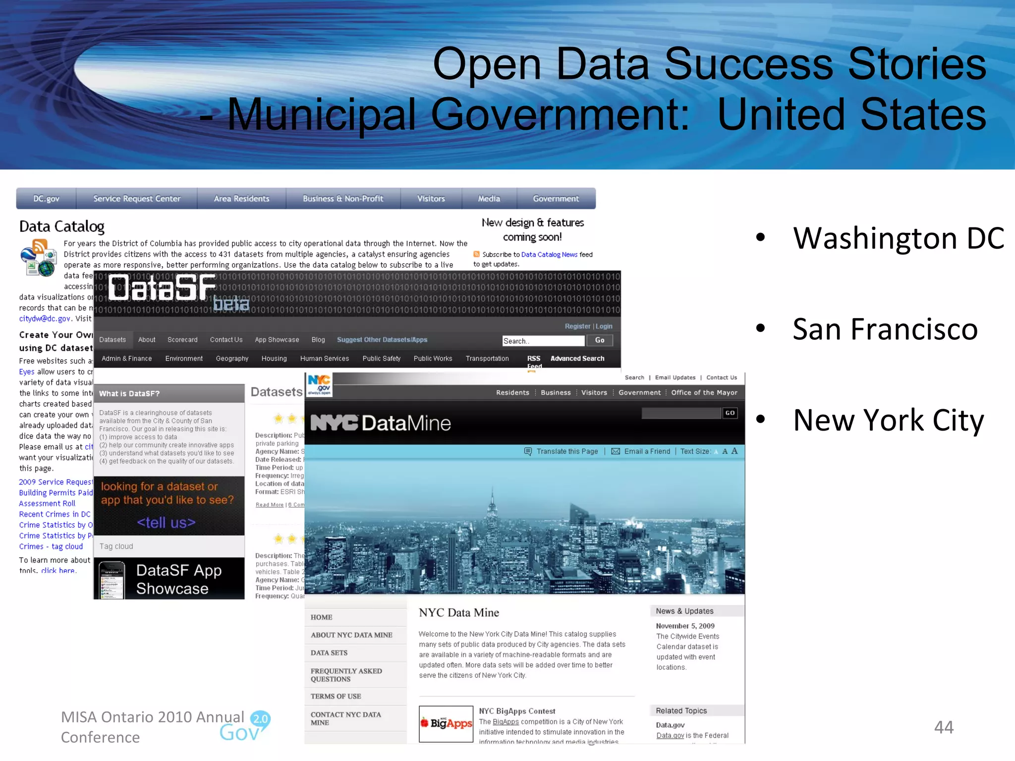 Open Data Success Stories - Municipal Government:  United States Washington DC San Francisco New York City MISA Ontario 2010 Annual Conference Municipal Open Government Framework  - a Work in Progress 