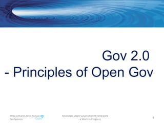 MISA Ontario 2010 Annual Conference Municipal Open Government Framework  - a Work in Progress Gov 2.0  - Principles of Open Gov 