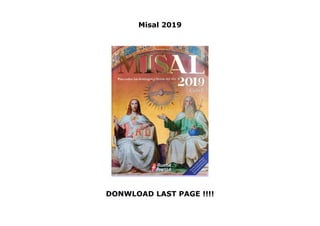 Misal 2019
DONWLOAD LAST PAGE !!!!
Misal 2019
 