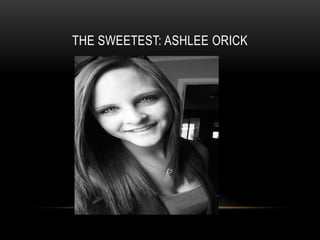 The Sweetest: Ashlee Orick,[object Object]