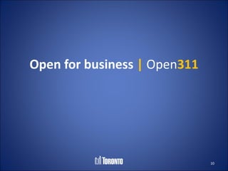 Open for business | Open311




                              10
 