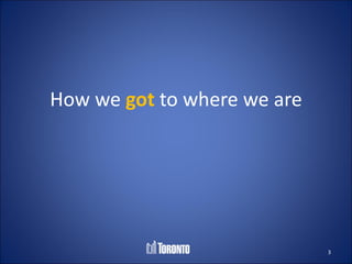How we got to where we are




                             3
 
