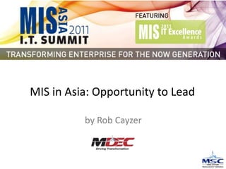MIS in Asia: Opportunity to Lead by Rob Cayzer 