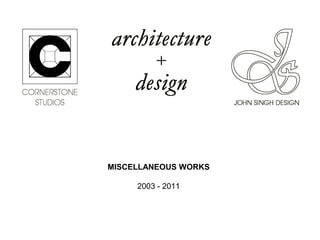 MISCELLANEOUS WORKS
2003 - 2011

 