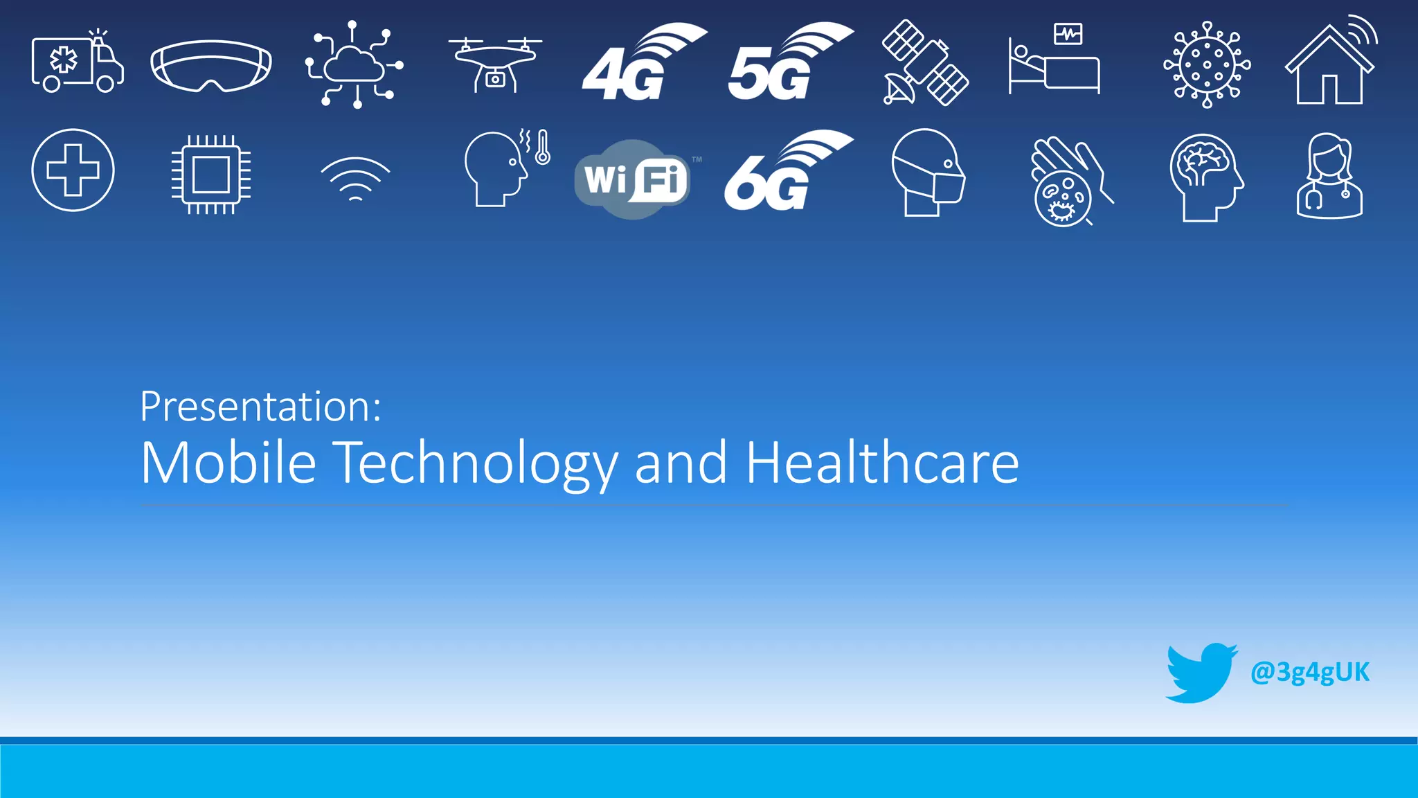 Presentation:
Mobile Technology and Healthcare
@3g4gUK
 