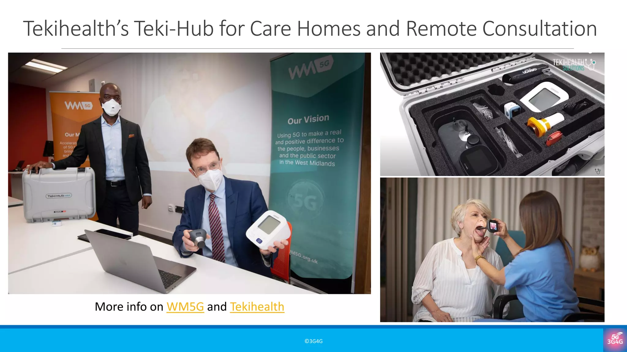 Tekihealth’s Teki-Hub for Care Homes and Remote Consultation
©3G4G
More info on WM5G and Tekihealth
 