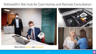 Tekihealth’s Teki-Hub for Care Homes and Remote Consultation
©3G4G
More info on WM5G and Tekihealth
 