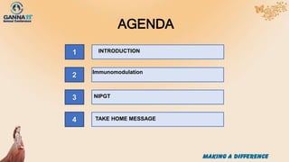 AGENDA
2
3
4
INTRODUCTION
1
Immunomodulation
TAKE HOME MESSAGE
NIPGT
 