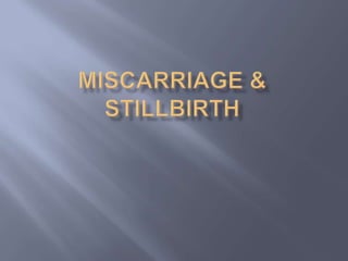 Miscarriage & Stillbirth 