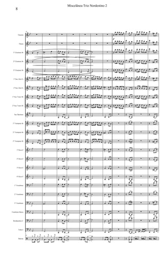 &
&
&
&
&
&
&
&
&
&
&
&
&
&
&
&
&
?
?
?
?
?
?
ã
bb
bb
#
#
#
b
b
b
b
bb
bb
bb
bb
bb
bb
Flautim
Flauta
1º Clarinete Bb
2º Clarinete Bb
3º Clarinete Bb
1º Sax Alto Eb
2º Sax Alto Eb
1º Sax Tenor Bb
2º Sax Tenor Bb
Sax Barítono
1º Trompete Bb
2º Trompete Bb
3º Trompete Bb
1º Horn F
2º Horn F
3º Horn F
4º Horn F
1º Trombone
2º Trombone
3º Trombone
Trombone Baixo
Bombardino C
Tuba C
Bateria
65
∑
∑
œ œ
˙
˙
œ œ œ
œ œ œ
œ œ œ
œ œ œ
˙
œ œ œ
œ œ œ
œ œ œ
65
˙
˙
˙
˙
˙
˙
˙
˙
˙
˙
65
‰
j
y ‰
j
y
.œ œ œ
x
∑
∑
œ# œ
˙
˙
œ œ œ œ œ œ
œ
œ# œ œ œ œ
œ
œ œ œ œ œ
œ
œ œ œ œ œ
˙
œ
œ œ œ œ œ
œ
œ# œ œ œ œ
œ
œ œ œ œ œ
˙
˙
˙#
˙
˙
˙
˙n
˙
˙
˙
‰
j
y ‰
j
y
.œ œ œ
x
∑
∑
œ œ œ œ
œ œ œ œ
˙
œ œ œ
œ œ œ
œ œ œ
œ œ œ
œ œ œ
œ œ œ
œ œ œ
œ œ œ
œ œ œ
œ œ œ
œ œ œ
œ œ œ
œ œ œ
œ œ œ
œ œ œ
œ œ œ
œ œ œ
œ œ œ
.œ œ
x
y
œ
∑
∑
˙
˙
˙
œ œ œ œ œ œ
œ œ œ œ œ œ
œ œ œ œ œ œ
œ œ œ œ œ œ
˙
œ œ œ œ œ œ
œ œ œ œ œ œ
œ œ œ œ œ œ
˙
˙
˙
˙
˙
˙
˙
˙
˙
˙
Y
˙
∑
∑
œ œ œ œ
œ œ œ œ
.œ
j
œ
œ œ œ
œ œ œ
œ œ œ
œ œ œ
œ œ œ
œ œ œ
œ œ œ
œ œ œ
œ œ œ#
œ œ# œ
œ œ œ
œ œ œ
œ œ œ#
œ œ# œ
œ œ œ
œ œ œ
œ œ œ
œ œ œ
.œ œ
x
y
œ
∑
∑
˙
˙
˙
œ œ œ œ œ œ
œ œ œ œ œ œ
œ œ œ œ œ œ
œ œ œ œ œ œ
˙
œ œ œ œ œ œ
œ œ œ œ œ œ
œ œ œ œ œ œ
˙
˙
˙
˙
˙
˙
˙
˙
˙
˙
Y
˙
∑
∑
∑
∑
∑
œ œ œ
œ# œ œ
œ œ œ
œ œ œ
œ œ œ
œ œ œ
œ# œ œ
œ œ œ
œ# œ œ
œ œ œ
œ œ œ
œ œ œ
œ# œ œ
œ œ œ
œ œ œ
œ œ œ
œ œ œ
œ œ œ
.œ œ
x
y
œ
≈
œ œ œ œ œ
≈
œ œ œ œ œ
≈
œ œ œ œ œ
≈ œ œ œ œ œ
≈ œ œ œ œ œ
≈
œ œ œ œ œ
≈ œ œ œ œ œ
≈ œ œ œ œ œ
≈ œ œ œ œ œ
∑
∑
∑
∑
∑
∑
∑
∑
∑
∑
∑
∑
∑
∑
∑
f
œ œ œ
œ œ œ
œ œ œ
œ
œ œ
œ
œ œ
œ œ œ
œ
œ œ
œ
œ œ
œ
œ œ
Œ
œ œ
Œ œ œ
Œ œ œ
Œ œ œ#
Œ œ œ
Œ œ œ
Œ
œ œ#
Œ
œ œ
Œ
œ œ
Œ
œ œ
Œ œ œ#
Œ
œ œ
Œ
œ œ
Œ
œ œ
Œ
y
x
œ
y
x
œ
≈
œ œ œ œ œ
≈
œ œ œ œ œ
≈
œ œ œ œ œ
≈ œ œ œ œ œ
≈ œ œ œ œ œ
≈
œ œ œ œ œ
≈ œ œ œ œ œ
≈ œ œ œ œ œ
≈ œ œ œ œ œ
∑
∑
∑
∑
∑
∑
∑
∑
∑
∑
∑
∑
∑
.œ œ# œ œn œ
y y y y y y
œ
œ# œ
œ
œ# œ
œ
œ# œ
œ
œ# œ
œ
œ# œ
œ
œ# œ
œ
œ# œ
œ
œ# œ
œ
œ# œ
Œ
œ œ
Œ œ œ
Œ œ œ
Œ œ# œ
Œ œ œ
Œ œ œ
Œ
œ# œ
Œ
œ œ
Œ
œ œ
Œ
œ œ
Œ œ# œ
Œ
œ œ
Œ
œ œ
œ œ œ
yy y y y y
8
Miscelânea Trio Nordestino 2
 