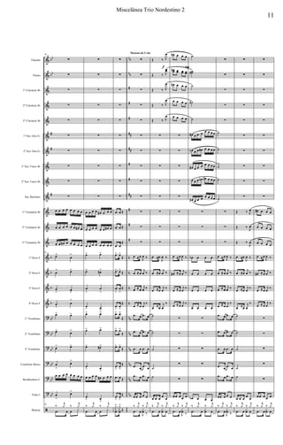 &
&
&
&
&
&
&
&
&
&
&
&
&
&
&
&
&
?
?
?
?
?
?
ã
bb
bb
#
#
#
b
b
b
b
bb
bb
bb
bb
bb
bb
nb
nb
#
#
#
##
##
#
#
##
#
#
#
n
n
n
n
nb
nb
nb
nb
nb
nb
Flautim
Flauta
1º Clarinete Bb
2º Clarinete Bb
3º Clarinete Bb
1º Sax Alto Eb
2º Sax Alto Eb
1º Sax Tenor Bb
2º Sax Tenor Bb
Sax Barítono
1º Trompete Bb
2º Trompete Bb
3º Trompete Bb
1º Horn F
2º Horn F
3º Horn F
4º Horn F
1º Trombone
2º Trombone
3º Trombone
Trombone Baixo
Bombardino C
Tuba C
Bateria
94
∑
∑
∑
∑
∑
∑
∑
∑
∑
∑
œ œ œ œ œ œ œ œ
œ œ œ œ œ œ œ# œ
œ œ œ# œ œ œ œ œ
94
œ>
œ
>
œ
> œ>
œ
> œ
>
œ
>
œ
>
œ> œ>
œ> œ>
œ> œ>
œ
>
œ>
œ œ œ œ œ œ œ œ
œ
>
œ>
94
‰
j
y ‰
j
y
.œ œ œ
x
∑
∑
∑
∑
∑
∑
∑
∑
∑
∑
œ œ œ œ œ# œ œ œ
œ œ œ œ œ œ œ# œ
œ œ œ œ œ œ œ œ
œ> œ>
œ> œ#>
œ
>
œ
>
œ
> œ
>
œ> œ>
œ> œ>
œ> œ#>
œ
> œ
>
œ œ œ œ œ# œ œ œ
œ
> œ
>
‰
j
y ‰
j
y
.œ œ œ
x
∑
∑
∑
∑
∑
∑
∑
∑
∑
∑
.œ œ Œ
.œ œ Œ
.œ œ
Œ
.œ> œ>
Œ
.œ> œ>
Œ
.œ
>
œ
>
Œ
.œ
>
œ
>
Œ
.œ> œ>
Œ
.œ> œ>
Œ
.œ> œ>
Œ
.œ
>
œ
>
Œ
.œ œ Œ
.œ
>
œ
>
Œ
..
.
y
x
œ
> y
x
œ
>
Œ
∑
∑
∑
∑
∑
∑
∑
∑
∑
∑
∑
∑
∑
œ ≈œ
J
œ ‰
œ ≈œ
j
œ ‰
œ ≈œ
j
œ ‰
œ ≈œ
j
œ
‰
.œ œ .œ œ
.œ œ .œ œ
.œ œ .œ œ
.œ œ .œ œ
.œ œ .œ œ
œ œ œ œ œ
‰
j
y ‰
j
y
.œ œ
J
x
œ ‰
Menino de Colo
Œ ‰ J
œ
Œ ‰ J
œœ
Œ ‰ J
œ
Œ ‰ J
œ
Œ ‰ J
œ
∑
∑
∑
∑
∑
∑
∑
∑
œ ≈œ
J
œ ‰
œ ≈œ
j
œ ‰
œ ≈œ
j
œ
‰
œ ≈œ
j
œ
‰
˙
˙
˙
˙
˙
œ œ œ œ œ
‰
j
y ‰
j
y
.œ œ
x
œ œ
f
œ# œ œ œ
œœ# œœ œœ œœ
œ# œ œ œ
œ œ œ œ
œ œ œ œ
∑
∑
∑
∑
∑
∑
∑
∑
œ ≈œ
J
œ ‰
œ# ≈œ
j
œ ‰
œ ≈œ
j
œ
‰
œ ≈œ
j
œ
‰
∑
∑
∑
∑
∑
œ œ œ œ œ
‰
j
y ‰
j
y
.œ œ
J
x
œ ‰
P
˙
˙˙#
˙
˙#
˙
œ# œ œ œ œ œ œ œ
œn œ œ œ# œ œ œ œ
œ# œ œ œ œ œ œ œ
œ œ œ œn œ# œ œ œ
œ# œ œ œ œ œ œ œ
∑
∑
∑
œb œ œ œ
œ œ œ œ
œ œ œ œ
œ œ œ œ
∑
∑
∑
∑
∑
œb œ œ œ
‰
j
y ‰
j
y
.œ œ
x
œ œ
∑
∑
∑
∑
∑
˙
˙
˙
˙
˙
∑
∑
∑
œ ≈œ
J
œ ‰
œ ≈œ
j
œ ‰
œ ≈œ
j
œ ‰
œ ≈œ
j
œ
‰
.œ œ .œ œ
.œ œ .œ œ
.œ œ .œ œ
.œ œ .œ œ
.œ œ .œ œ
œœ œ œ œ
‰
j
y ‰
j
y
.œ œ
J
x
œ ‰
∑
∑
∑
∑
∑
∑
∑
∑
∑
∑
Œ ‰ J
œ
Œ ‰
J
œ
Œ ‰
J
œ
œ ≈œ
J
œ ‰
œ ≈œ
j
œ ‰
œ ≈œ
j
œ
‰
œ ≈œ
j
œ
‰
˙
˙
˙
˙
˙
œ œ œ œ œ
‰
j
y ‰
j
y
.œ œ
x
œ œ
∑
∑
∑
∑
∑
∑
∑
∑
∑
∑
œ# œ œ œ
œ œ œ œ
œ œ œ œ
œ ≈œ
J
œ ‰
œ# ≈œ
j
œ ‰
œ ≈œ
j
œ
‰
œ ≈œ
j
œ
‰
∑
∑
∑
∑
∑
œ œ œ œ œ
‰
j
y ‰
j
y
.œ œ
x
œ œ
11
Miscelânea Trio Nordestino 2
 