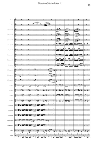 &
&
&
&
&
&
&
&
&
&
&
&
&
&
&
&
&
?
?
?
?
?
?
ã
b
b
#
#
#
##
##
#
#
##
#
#
#
b
b
b
b
b
b
Flautim
Flauta
1º Clarinete Bb
2º Clarinete Bb
3º Clarinete Bb
1º Sax Alto Eb
2º Sax Alto Eb
1º Sax Tenor Bb
2º Sax Tenor Bb
Sax Barítono
1º Trompete Bb
2º Trompete Bb
3º Trompete Bb
1º Horn F
2º Horn F
3º Horn F
4º Horn F
1º Trombone
2º Trombone
3º Trombone
Trombone Baixo
Bombardino C
Tuba C
Bateria
112
∑
∑
∑
∑
∑
∑
∑
∑
∑
∑
‰
œ œ
Œ
‰ œ œ Œ
‰ œ œ Œ
112
‰.
R
œ œ œ
‰. r
œ œ œ
‰. r
œ œ œ
‰. r
œ œ œ
œ œ≈ œ œ œœ œ
œ œ≈ œ œ œœ œ
œ œ≈ œ œ œœ œ
œ œ≈ œ œ œœ œ
œ œ≈ œ œ œœ œ
‰. r
œ œ œ
112
‰
j
y ‰
j
y
‰. R
œ œ œ
∑
∑
∑
∑
∑
∑
∑
∑
∑
∑
∑
∑
∑
‰.
R
œ œ œ
‰. r
œ œ œ
‰. r
œ œ œ
‰. r
œ œ œ
œœ œ œ œ œœ œ
œœ œ œ œ œœ œ
œœ œ œ œ œœ œ
œœ œ œ œ œœ œ
œœ œ œ œ œœ œ
‰. r
œ œ œ
‰
j
y ‰
j
y
.œ œ œ œ
∑
œœ# œœb
∑
∑
∑
∑
∑
∑
∑
∑
‰
œ œ
Œ
‰ œ œ Œ
‰ œ# œ Œ
‰.
R
œ# œ œ
‰. r
œ œ œ
‰. r
œ œ œ
‰. r
œ œ œ
œ# œ ≈
œ œœ œ œ
œ# œ ≈
œ œœ œ œ
œ# œ ≈
œ œœ œ œ
œ# œ ≈ œ œœ œ œ
œ# œ ≈
œ œœ œ œ
‰. r
œ œ œ
‰
j
y ‰
j
y
‰. R
œ œ œ
∑
œœ# œœœœ œœ œœ
∑
∑
∑
∑
∑
∑
∑
∑
∑
∑
∑
‰.
R
œ# œ œ
‰. r
œ œ œ
‰. r
œ œ œ
‰. r
œ œ œ
œ œ œœ œ
œ œ œœ œ
œ œ œœ œ
œ œ œœ œ
œ œ œœ œ
‰. r
œ œ œ
‰
j
y ‰
j
y
.œ œ œ œ
∑
J
œœ
‰ Œ
∑
∑
∑
Œ ‰. R
œ
Œ ‰. R
œ
Œ ‰. R
œ
Œ ‰. R
œ
Œ ‰.
R
œ
œ œ œ œ œ œ#
œ œ œ œ# œ œ
œ œ# œ œ œ œ
œ œ
œ œ
œ œ
œ œ
œ œ
œ œ
œ œ
œ œ
œ œ
œ œ œ œ œ œ#
‰
j
y ‰
j
y
‰. R
œ œ œ
∑
∑
œ œ œ œ
Œ
œ œ œ œ Œ
œ œ œ œ Œ
œ œ œ œ œ œ œ
œ
œ œ œ œ œ œ œ œ
œ œ œ œ œ œ œ
œ
œ œ œ œ œ œ œ œ
œ œ œ œ œ œ œ
œ
j
œ ‰ Œ
j
œ
‰ Œ
j
œ
‰ Œ
.œ œ œ œ
.œ œ œ œ
.œ œ œ œ
.œ œ œ œ
∑
∑
∑
∑
∑
.œ œ œ œ
‰
j
y ‰
j
y
.œ œ œ œ
∑
∑
œ œ œ œ
Œ
œ œ œ œ Œ
œ œ œ œ Œ
œ œ œ œ œ œ œ œ
œ œ œ œ œ œ œ œ#
œ œ œ œ œ œ œ œ
œ œ œ œ œ œ œ œ
œ œ œ œ œ œ œ œ
∑
∑
∑
œ œ œ
J
œ ‰
œ œ œ
j
œ ‰
œ œ œ
j
œ
‰
œ œ œ
j
œ
‰
∑
∑
∑
∑
∑
œ œ œ j
œ
‰
‰
j
y ‰
j
y
‰. R
œ œ œ
∑
∑
œ œ œ# œ Œ
œ# œ œ œ Œ
œ œ# œ œ Œ
œ œ# œ œ œ œ œ œ
œ# œ œ œ œ œ œ œ
œ œ# œ œ œ œ œ œ
œ œ œ œ œ œ œ œ#
œ œ# œ œ œ œ œ œ
∑
∑
∑
.œ œ œ œ
.œ# œ œ œ
.œ œ œ œ
.œ œ œ œ
∑
∑
∑
∑
∑
.œ œ œ œ
‰
j
y ‰
j
y
.œ œ œ œ
∑
∑
∑
∑
∑
œ œ
œ œ
œ œ
œ# œ
œ œ
Œ ‰. R
œ
Œ ‰.
R
œ
Œ ‰. r
œ
œ# œ
J
œ ‰
œ œ
j
œ ‰
œ œ
j
œ
‰
œ œ
j
œ
‰
∑
∑
∑
∑
Œ ‰. R
œ
œ œ
j
œ#
‰
‰
j
y ‰
j
y
‰. R
œ œ œ
~~~~~~~~~
~~~~~~~~~
~~~~~~~~~
~~~~~~~~~
~~~~~~~~~
~~~~~~~~~~
13
Miscelânea Trio Nordestino 2
 
