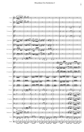 &
&
&
&
&
&
&
&
&
&
&
&
&
&
&
&
&
?
?
?
?
?
?
ã
b
b
#
#
#
##
##
#
#
##
#
#
#
b
b
b
b
b
b
Flautim
Flauta
1º Clarinete Bb
2º Clarinete Bb
3º Clarinete Bb
1º Sax Alto Eb
2º Sax Alto Eb
1º Sax Tenor Bb
2º Sax Tenor Bb
Sax Barítono
1º Trompete Bb
2º Trompete Bb
3º Trompete Bb
1º Horn F
2º Horn F
3º Horn F
4º Horn F
1º Trombone
2º Trombone
3º Trombone
Trombone Baixo
Bombardino C
Tuba C
Bateria
19 œ
œ
œ œ œ œ œ
œ
œ
œ œ œ œ œ
∑
∑
∑
œ
œ
œ œ œ œ œ
œ œ œ œ œ œ œ
œ
œ
œ œ œ œ œ
œ œ œ œ œ œ œ
.œ
j
œ
∑
∑
∑
19
œ œ œ œ ‰.
R
œ
œ œ œ œ ‰. r
œ
œ œ œ œ ‰. r
œ
.œ j
œ
.œ
J
œ
.œ
J
œ
.œ
j
œ
.œ
j
œ
œ
œ œ œ œ œ œ
œ œ œ œ œ
19
‰
j
y ‰
j
y
.œ œ
x
œ œ
œ œ œ
J
œ
‰
œ œ œ
J
œ
‰
∑
∑
∑
≈ œ œ œ# œ œ œ
≈ œ œ œ# œ œ œ
≈ œ œ œ# œ œ œ
≈
œ œ œ œ œ œ
≈
œ œ œ# œ œ œ
∑
∑
∑
œ œ œ œ Œ
œ œ œ œ Œ
œ œ œ œ
Œ
≈
œ œ œ# œ œ œ
.œ J
œ
.œ J
œ
.œ J
œ
≈
œ œ œ# œ œ œ
œ œ œ
J
œ ‰
œ œ œ
j
œ
‰
‰
j
y
j
y ‰
œ œ œ
J
œ ‰
∑
∑
∑
∑
∑
≈
œ œ
œ
œ œ œ
œ
≈ œ œ œ œ œ œ œ
≈ œ œ
œ
œ œ œ
œ
≈ œ œ œ œ œ œ œ
Œ œ
∑
∑
∑
œ œ œ œ œ œ œ œ
œ œ œ œ œ œ œ œ
œ œ œ œ œ œ œ œ
Œ œ
Œ
œ
Œ œ
Œ œ
Œ œ
∑
œ œ œ j
œ ‰
‰
j
y ‰
j
y
.œ œ
J
x
œ ‰
∑
∑
∑
∑
∑
œ œ œ œ œ œ
œ œ œ œ œ œ
œ œ œ œ œ œ
œ
œ œ œ œ œ
œ œ œ
∑
∑
∑
œ œ œ œ ‰. R
œ
œ œ œ œ ‰.
R
œ
œ œ œ œ ‰. r
œ
œ
œ œ
œ œ œ
œ œ œ
œ œ œ
œ œ œ
∑
œ œ œ œ œ
‰
j
y ‰
j
y
.œ œ
x
œ œ
∑
∑
∑
∑
∑
‰ œ œ œ œ œ
‰ œ œ œ œ œ
‰ œ œ œ œ œ
‰
œ œ œ œ œ
.œ
j
œ
∑
∑
∑
œ œ œ œ ‰.
R
œ
œ œ œ œ ‰. r
œ
œ œ œ œ ‰. r
œ
.œ j
œ
.œ
J
œ
.œ
J
œ
.œ
J
œ
.œ
j
œ
∑
œ œ œ œ œ
‰
j
y ‰
j
y
.œ œ
x
œ œ
∑
∑
∑
∑
∑
œ Œ
œ Œ
œ Œ
œ Œ
œ
Œ
Œ ≈
œ œ œ
Œ ≈ œ œ œ
Œ ≈ œ œ œ
œ œ œ œ Œ
œ œ œ œ Œ
œ œ œ œ
Œ
œ
Œ
˙
˙
˙
œ
Œ
∑
œ œ œ
j
œ
‰
‰
j
y
j
y ‰
œ œ œ
J
œ ‰
∑
∑
œ œ
œ œ
œ œ
∑
∑
∑
∑
∑
œ œ œ
œ
œ œ œ
œ
œ œ œ œ œ œ œ œ
œ œ œ œ œ œ œ œ
œ œ œ œ œ œ œ œ
œ œ œ œ œ œ œ œ
œ œ œ œ œ œ œ œ
œ œ
∑
∑
∑
∑
∑
œ œ œ j
œ ‰
‰
j
y ‰
j
y
.œ œ
J
x
œ ‰
∑
∑
œ œ œ
œ œ œ
œ œ œ
∑
∑
∑
∑
∑
œ œ œ œ œ œ
œ
œ œ œ œ œ
œ œ œ œ œ œ
œ œ œ œ ‰. R
œ
œ œ œ œ ‰.
R
œ
œ œ œ œ ‰. r
œ
œ
œ œ
‰ œ œ œ œ œ
‰ œ œ œ œ œ
‰ œ œ œ œ œ
‰ œ œ œ œ œ
‰ œ œ œ œ œ
œ œ œ œ œ
‰
j
y ‰
j
y
.œ œ
x
œ œ
∑
∑
.œ
J
œ
.œ
j
œ
.œ
j
œ
∑
∑
∑
∑
∑
œ
œ œ œ œ œ œ
œ œ œ œ œ œ œ
œ œ œ œ œ œ œ
œ œ œ œ ‰.
R
œ
œ œ œ œ ‰. r
œ
œ œ œ œ ‰. r
œ
.œ j
œ
œ
œ
œ œ œ œ œ
œ
œ
œ œ œ œ œ
œ
œ œ œ œ œ œ
œ
œ œ œ œ œ œ
œ
œ œ œ œ œ œ
œ œ œ œ œ
‰
j
y ‰
j
y
.œ œ
x
œ œ
3
Miscelânea Trio Nordestino 2
 