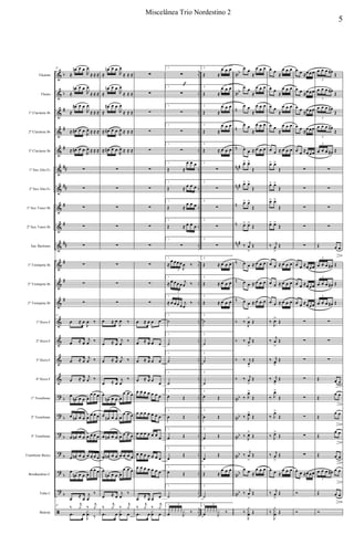 &
&
&
&
&
&
&
&
&
&
&
&
&
&
&
&
&
?
?
?
?
?
?
ã
b
b
#
#
#
##
##
#
#
##
#
#
#
b
b
b
b
b
b
..
..
..
..
..
..
..
..
..
..
..
..
..
..
..
..
..
..
..
..
..
..
..
..
nbb
nbb
n
n
n
nn#
nn#
n
n
nn#
n
n
n
b
b
b
b
nbb
nbb
nbb
nbb
nbb
nbb
Flautim
Flauta
1º Clarinete Bb
2º Clarinete Bb
3º Clarinete Bb
1º Sax Alto Eb
2º Sax Alto Eb
1º Sax Tenor Bb
2º Sax Tenor Bb
Sax Barítono
1º Trompete Bb
2º Trompete Bb
3º Trompete Bb
1º Horn F
2º Horn F
3º Horn F
4º Horn F
1º Trombone
2º Trombone
3º Trombone
Trombone Baixo
Bombardino C
Tuba C
Bateria
37
≈
œn œ œ
R
œ
≈ ≈ ≈
≈
œn œ œ
R
œ
≈ ≈ ≈
≈
œ# œ œ
R
œ
≈ ≈ ≈
≈ œ# œ œ
R
œ ≈ ≈ ≈
≈ œ# œ œ
R
œ ≈ ≈ ≈
∑
∑
∑
∑
∑
∑
∑
∑
37
œ ≈ œ
J
œ ‰
œ ≈ œ
j
œ ‰
œ ≈ œ
j
œ ‰
œ ≈ œ
j
œ ‰
œ
œn œ œ œ
œ œ œ
œ œn œ œ œ
œ œ œ
œ œn œ œ œ œ œ œ
œ œn œ œ œ œ œ œ
œ
œn œ œ œ
œ œ œ
œ
≈
œ
j
œ
‰
37
‰
j
y ‰
j
y
.œ œ
J
x
œ ‰
≈
œn œ œ
R
œ
≈ ≈ ≈
≈
œn œ œ
R
œ
≈ ≈ ≈
≈
œ# œ œ
R
œ
≈ ≈ ≈
≈ œ# œ œ
R
œ ≈ ≈ ≈
≈ œ# œ œ
R
œ ≈ ≈ ≈
∑
∑
∑
∑
∑
∑
∑
∑
œ ≈ œ
J
œ ‰
œ ≈ œ
j
œ
‰
œ ≈ œ
j
œ ‰
œ ≈ œ
j
œ
‰
œ
œn œ œ œ
œ œ œ
œ œn œ œ œ
œ œ œ
œ œn œ œ œ œ œ œ
œ œn œ œ œ œ œ œ
œ
œn œ œ œ
œ œ œ
œ ≈ œ
j
œ
‰
‰
j
y ‰
j
y
.œ œ
x
œ œ
∑
∑
∑
∑
∑
∑
∑
∑
∑
∑
∑
∑
∑
œ ≈ œ œ œ
œ ≈ œ œ œ
œ ≈ œ œ œ
œ ≈ œ œ
œ
œ œ œ œ œ œ œ
œ œ œ œ œ œ œ
œ œ œ œ œ œ
œ
œ œ œ œ œ œ œ
œ œ œ œ œ œ œ
œ
≈
œ œ œ
‰
j
y ‰
j
y
.œ œ
x
œ œ
1.
∑
1.
∑
1.
∑
1.
∑
1.
∑
1.
Œ ≈
œ œ œ
1.
Œ ≈ œ œ œ
1.
Œ ≈
œ œ œ
1.
Œ ≈ œ œ œ
1.
∑
1.
≈
œ œ œ œ
J
œ ‰
3
1.
≈ œ œ œ œ
j
œ ‰
3
1.
≈ œ œ œ œ
j
œ
‰
3
1.
˙
1.
˙
1.
˙
1.
˙
1.
œ Œ
1.
œ Œ
1.
œ Œ
1.
œ
Œ
1.
œ Œ
1.
˙
1.
œ
x x x x
J
x ‰
3
f
2.
Œ ≈
œ œ œ
2.
Œ ≈
œ œ œ
2.
Œ ≈
œ œ œ
2.
Œ ≈
œ œ œ
2.
Œ ≈ œ œ œ
2.
∑
2.
∑
2.
∑
2.
∑
2.
∑
2.
Œ ≈ œ œ œ
2.
Œ ≈ œ œ œ
2.
Œ ≈ œ œ œ
2.
˙
2.
˙
2.
˙
2.
˙
2.
œ Œ
2.
œ Œ
2.
œ Œ
2.
œ
Œ
2.
Œ ≈
œ œ œ
2.
˙
2.
œ
x x xx
J
x ‰
3
œ œ
≈
œ œ œ
œ œ
≈
œ œ œ
œ œ
≈
œ œ œ
œ œ
≈
œ œ œ
œ œ ≈ œ œ œ
œ> œ>
Œ
œ> œ>
Œ
œ> œ>
Œ
œ> œ>
Œ
‰ j
œ
>
Œ
œ œ ≈ œ œ œ
œ œ ≈ œ œ œ
œ œ ≈ œ œ œ
‰
J
œ
>
Œ
‰ j
œ
>
Œ
‰ j
œ
>
Œ
‰ j
œ
>
Œ
‰ J
œ>
Œ
‰ J
œ>
Œ
‰ J
œ>
Œ
‰
j
œ
>
Œ
œ œ ≈
œ œ œ
‰
j
œ
>
Œ
‰
J
y
x
œ Œ
œ œ
≈
œ œ œ
œ œ
≈
œ œ œ
œ œ
≈
œ œ œ
œ œ
≈
œ œ œ
œ œ ≈ œ œ œ
œ> œ>
Œ
œ> œ>
Œ
œ> œ>
Œ
œ> œ>
Œ
‰ j
œ
>
Œ
œ œ ≈ œ œ œ
œ œ ≈ œ œ œ
œ œ ≈ œ œ œ
‰
J
œ>
Œ
‰
j
œ
>
Œ
‰ j
œ
>
Œ
‰ j
œ
>
Œ
‰ J
œ>
Œ
‰ J
œ>
Œ
‰ J
œ>
Œ
‰ j
œ
>
Œ
œ œ ≈
œ œ œ
‰ j
œ
>
Œ
‰
J
y
x
œ Œ
œ œ ≈œ œ œ
œ œ ≈œ œ œ
œ œ ≈œ œ œ
œ œ ≈œ œ œ
œ œ ≈œ œ œ
∑
∑
∑
∑
∑
œ œ ≈œ œ œ
œ œ ≈œ œ œ
œ œ ≈œ œ œ
∑
∑
∑
∑
∑
∑
∑
∑
œ œ ≈œ œ œ
Ó
Ó
œ œ œ œ#
Œ
3
œ œ œ œ#
Œ
3
œ œ œ œ#
Œ
3
œ œ œ œ#
Œ
3
œ œ œ œ# Œ
3
∑
∑
∑
∑
Œ œ œ
œ œ œ œ# Œ
3
œ œ œ œ# Œ
3
œ œ œ œ# Œ
3
∑
∑
∑
Œ œ œ
Œ
œ œ
Œ
œ œ
Œ
œ œ
Œ œ œ
œ œ œ œ# œ œ
3
Œ œ œ
Ó
5
Miscelânea Trio Nordestino 2
 