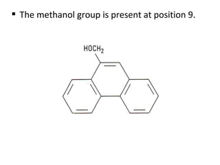  The methanol group is present at position 9.
 