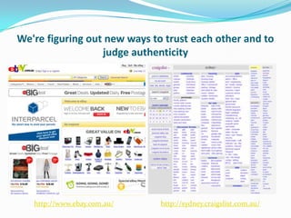 We're figuring out new ways to trust each other and to judge authenticityhttp://www.ebay.com.au/http://sydney.craigslist.com.au/