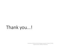 Thank you...!
Essentials of Medical Microbiology by Apurba S Sastry © 2018,
Jaypee Brothers Medical Publishers
 