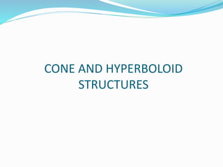 CONE AND HYPERBOLOID 
STRUCTURES 
 