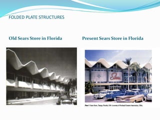 FOLDED PLATE STRUCTURES 
Old Sears Store in Florida Present Sears Store in Florida 
 