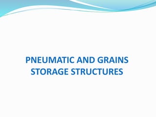 PNEUMATIC AND GRAINS 
STORAGE STRUCTURES 
 