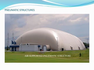PNEUMATIC STRUCTURES 
AIR SUPPORTED PNUEMATIC STRUCTURE 
 