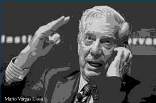 Escritores
      Escritores de Iberoamérica




Mario Vargas Llosa
 
