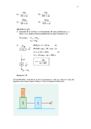 6




19º) (UFAM-2003) – Três blocos, A, B e C, de massas mA = 5kg, mB = 3kg e mc = 2kg, são
dispostos como mostra a figura. Adote g = 10m/s2 e despreze o efeito do ar.
 