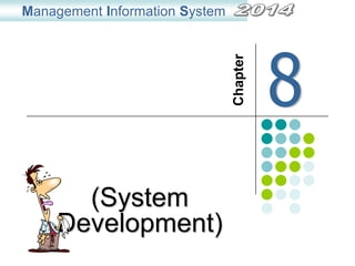 (System
Development)
Management Information System
Chapter
 