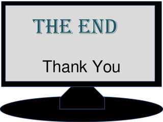 The End
Thank You
 
