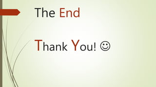 The End
Thank You! 
 