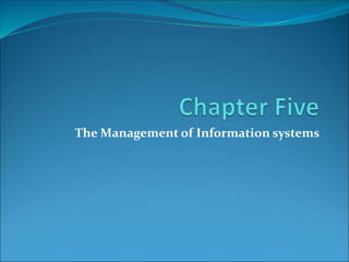 The Management of Information systems
 