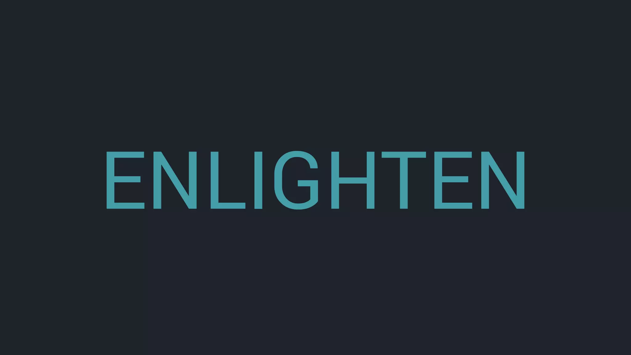 ENLIGHTEN
 
