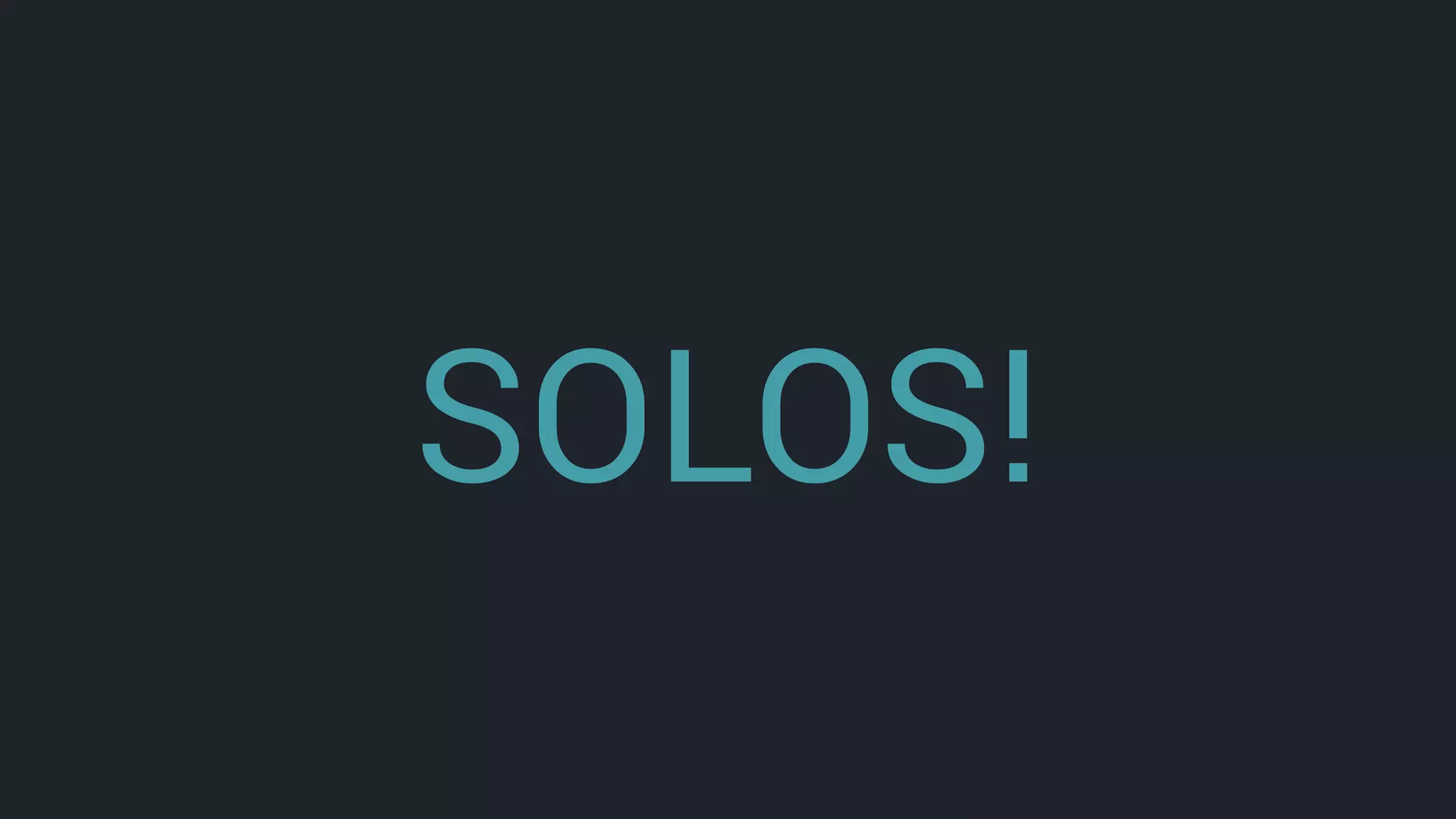 SOLOS!
 