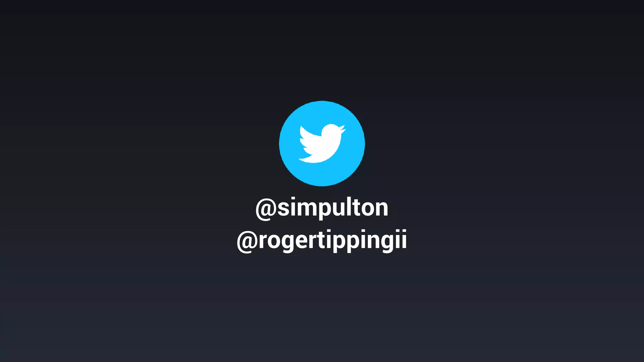 @simpulton
@rogertippingii
 