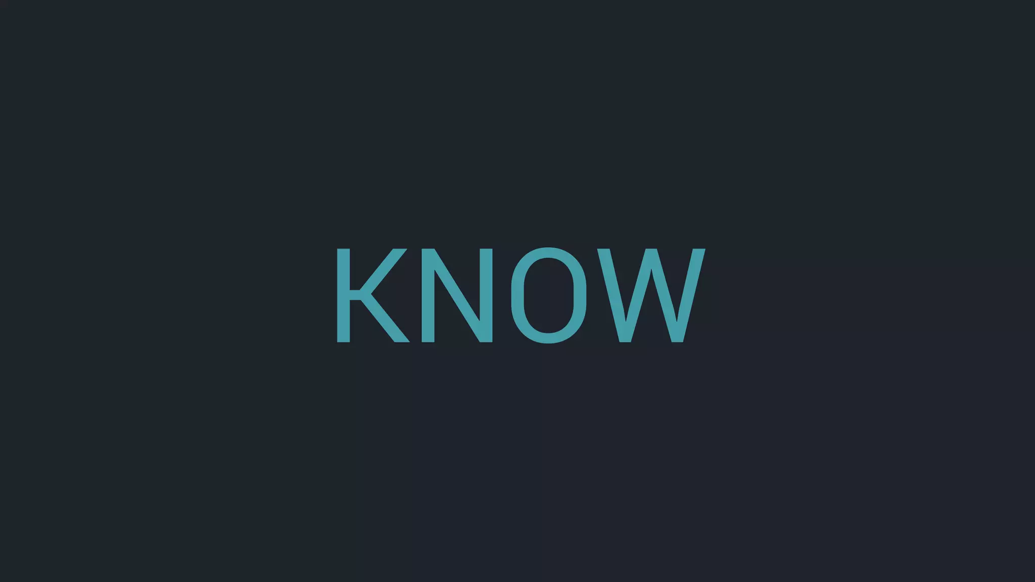 KNOW
 