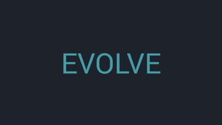 EVOLVE
 