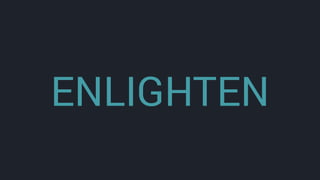 ENLIGHTEN
 