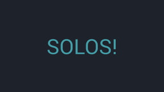 SOLOS!
 