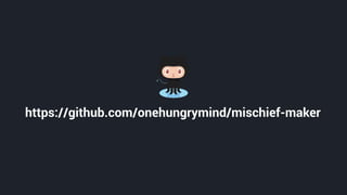https://github.com/onehungrymind/mischief-maker
 