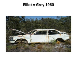 Elliot v Grey 1960
 