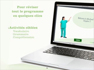Pour réviser
tout le programme
en quelques clics

‣Activités ciblées
Vocabulaire
Grammaire
Compréhension

18

 