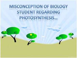 Misconception of biologystudentregardingphotosynthesis… 