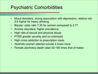 Psychiatric Comorbidities <ul><li>Mood disorders: strong association with depression: relative risk 2.6 higher for heavy d...