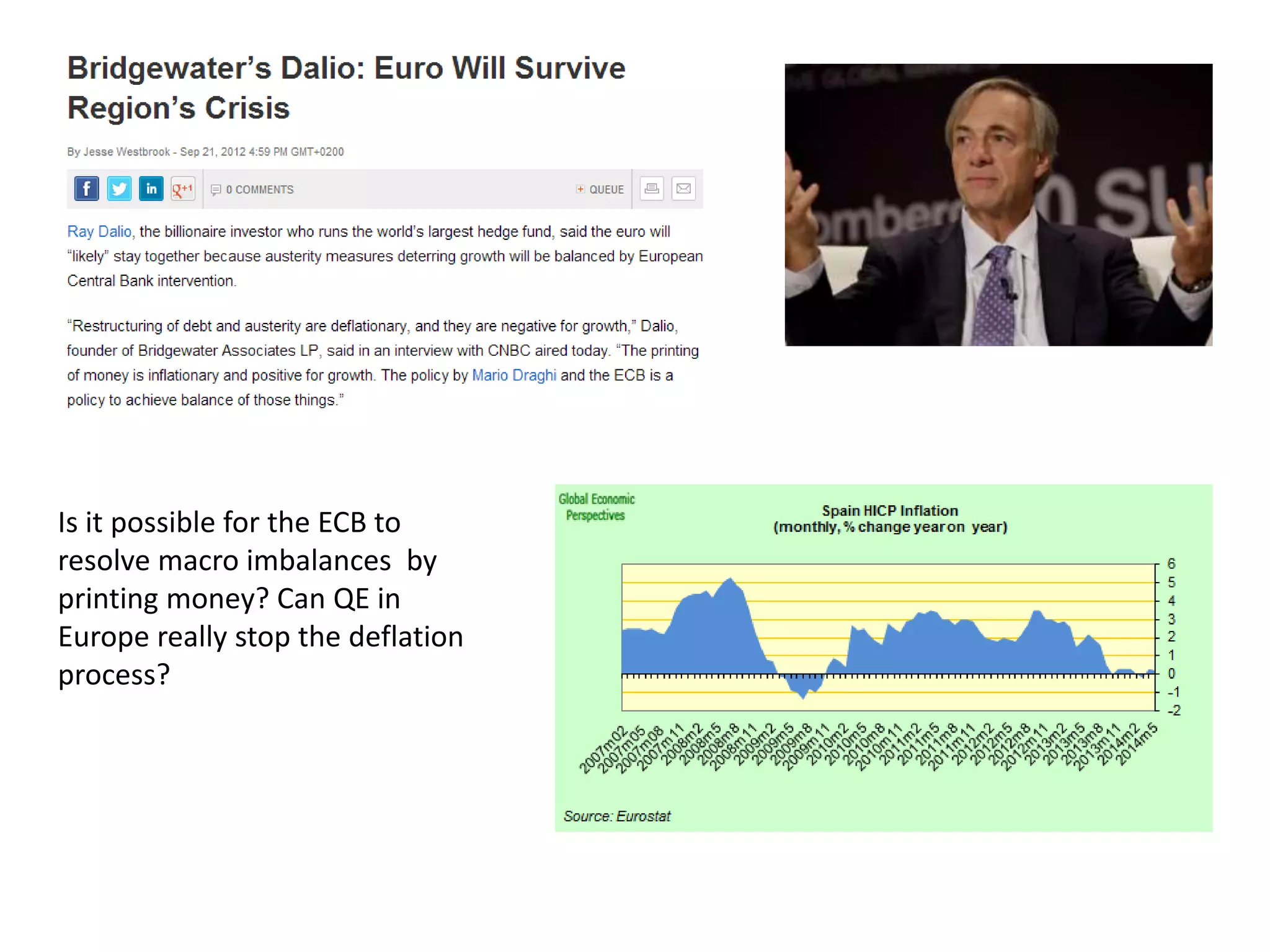 Is it possible for the ECB to
resolve macro imbalances by
printing money? Can QE in
Europe really stop the deflation
process?
 